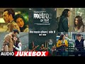 Metro In Dino Music Album Side B Anurag Basu Pritam Bhushan Kumar