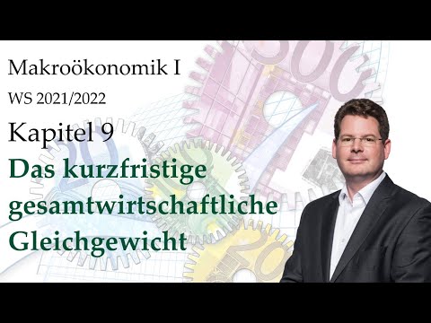 Makroökonomik I WS 2021/2022: 9. Das kurzfristige gesamtwirtschaftliche Gleichgewicht