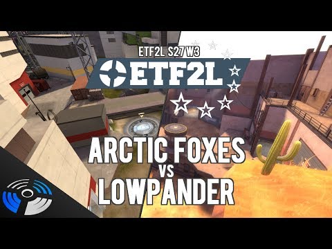 ETF2L S27 W3: Arctic Foxes vs. Lowpander