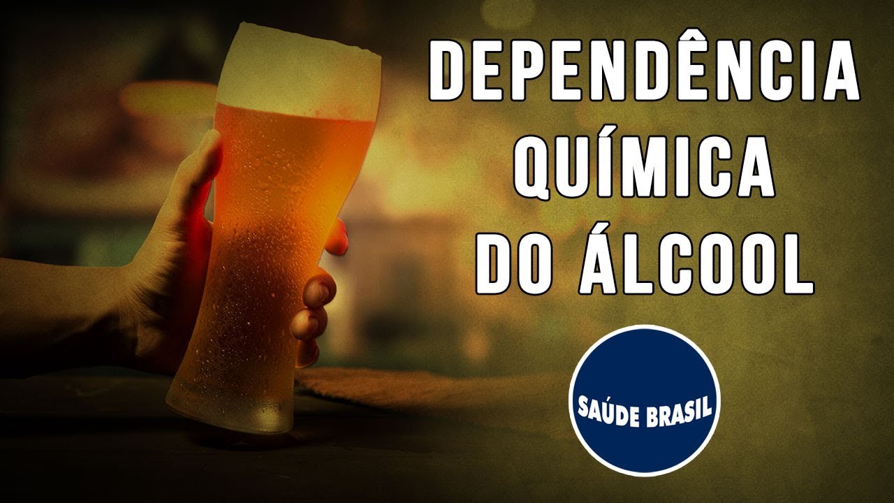 DEPENDÊNCIA QUÍMICA DE ÁLCOOL | SÉRIE SAÚDE BRASIL