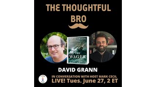 David Grann on The Thoughtful Bro