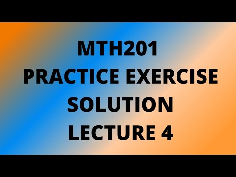 Mth201 | Practice exercise Solution | Lecture 4 | VU BS MATHEMATICS