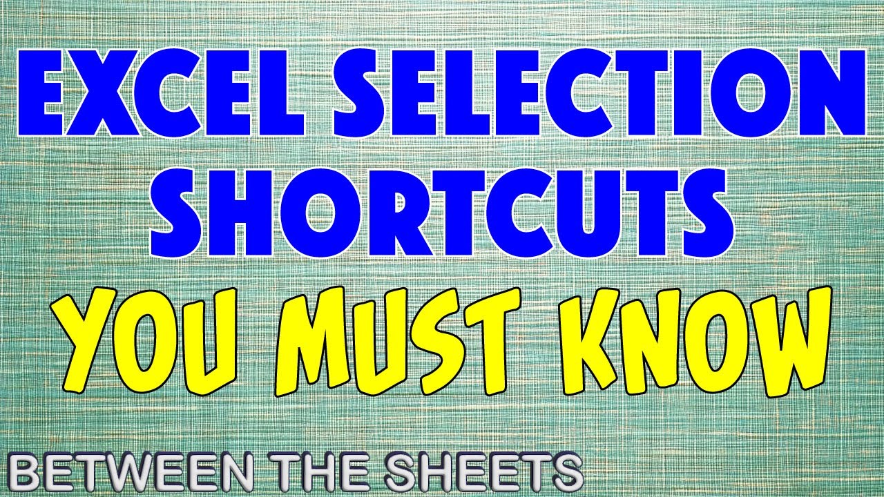 Excel Selection Shortcuts You Must Know