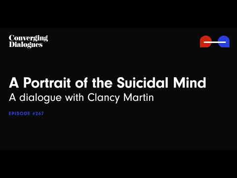 #267 - A Portrait of the Suicidal Mind: A Dialogue with Clancy Martin