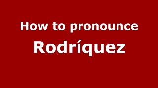How to pronounce Rodríquez