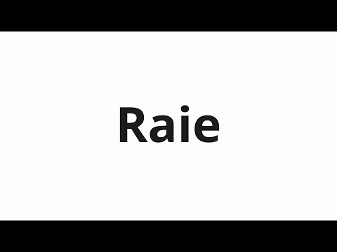 How to pronounce Raie