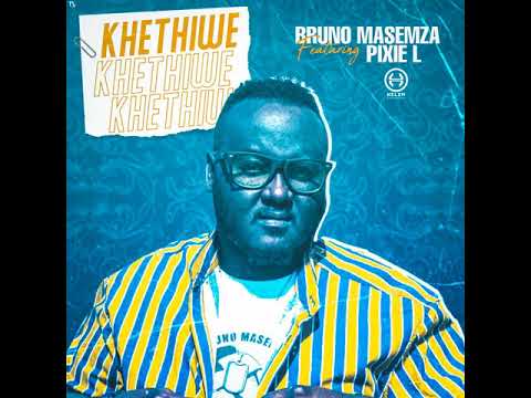 Khethiwe - Bruno Masemza Ft Pixie L (Official Audio)