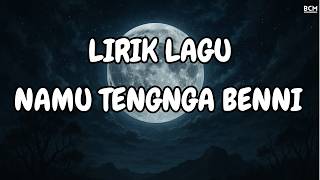 Download lagu NAMU TENGNGA BENNI | LIRIK LAGU BUGIS | MACCENNEKA LAO MAKKUTANA mp3