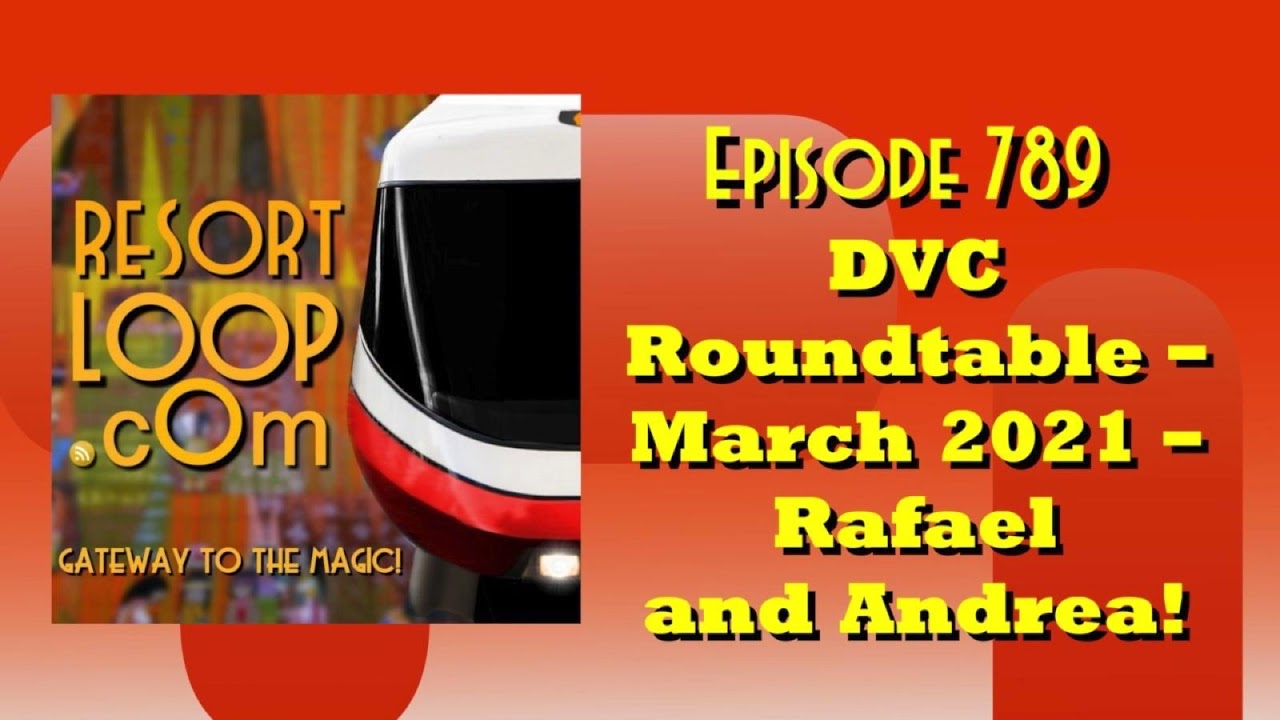 DVC Roundtable - March 2021 - Rafael and Andrea! [Ep. 789]