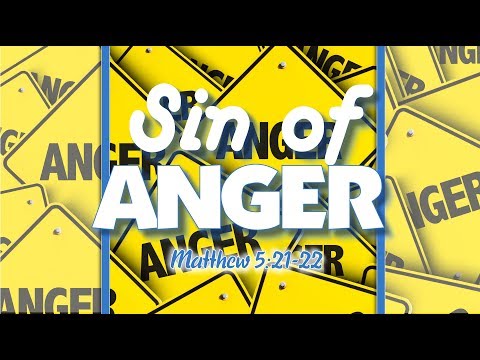 Sin Of Anger - Matthew 5:21-22