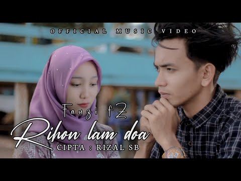 FAUZI FZ 2023 ' Rihon Lam Do'a ' [Official Music Video]