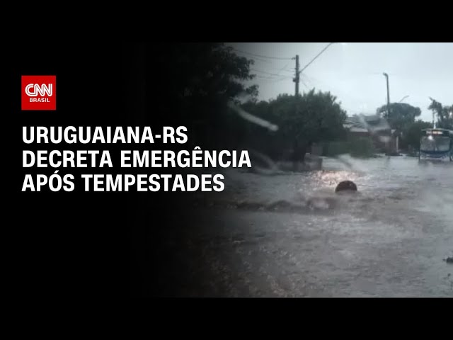 Uruguaiana-RS decreta emergência após tempestades | AGORA CNN