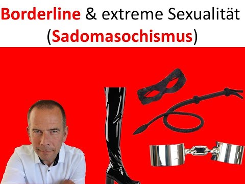Borderline und extreme Sexualität Sadomasochismus - Die traurige Wahrheit über eine diffuse Angst