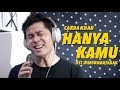 Cakra Khan - Hanya Kamu (Dimsum Martabak OST Cover)