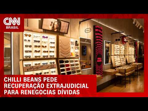 Chilli Beans pede recuperação extrajudicial para renegociar R$ 340 milhões | CNN AGORA
