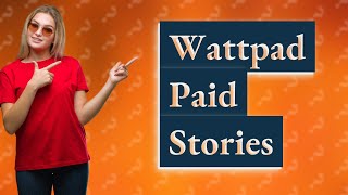 Do you get paid for stories on Wattpad?