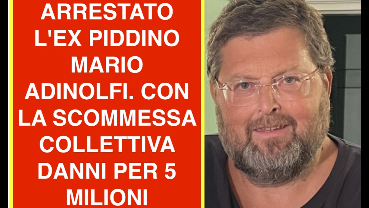 ARRESTATO L'EX PIDDINO MARIO ADINOLFI. CON LA SCOMMESSA COLLETTIVA DANNI PER 5 MILIONI