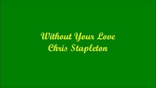 Without Your Love (Sin Tu Amor) - Chris Stapleton (Lyrics - Letra)