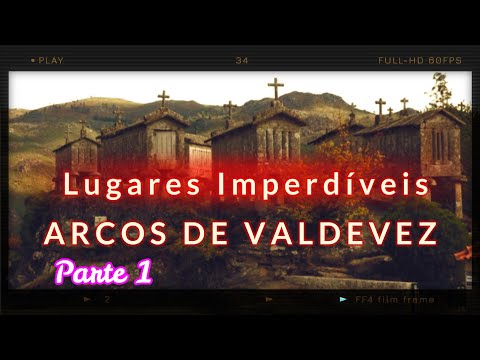 Lugares Imperdíveis em Arcos de Valdevez - Portugal