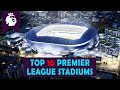 Top 10 Stadiums in Premier League 🏟