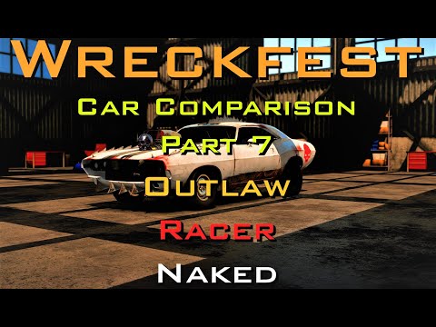 Wreckfest Part 7 Car Comparison Which Is Fastest Outlaw Racer Or Naked