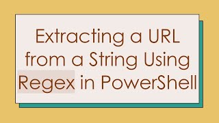 Download the video "Extracting a URL from a String Using Regex in PowerShell"