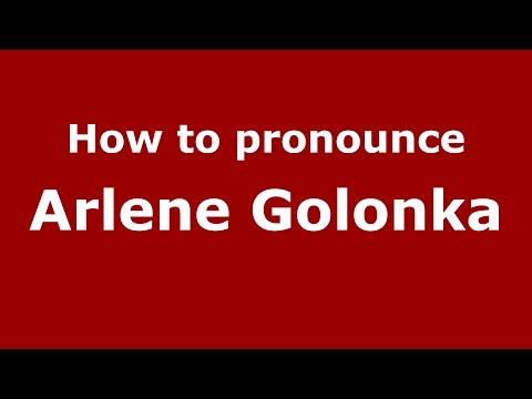 How to pronounce Arlene Golonka (American English/US)  - PronounceNames.com