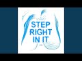 Step Right In It