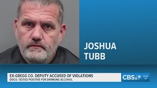 DOCUMENTS: Ex-Gregg County deputy accused of violating probation with multiple alcohol infractions