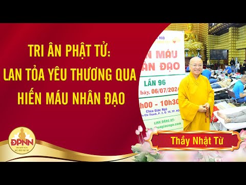 Lan tỏa yêu thương từ nghĩa cử cứu người cao quý - Thầy Nhật Từ kêu gọi hiến máu nhân đạo