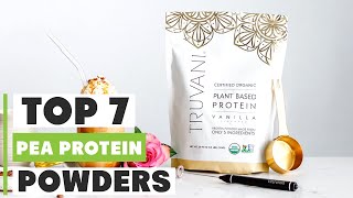 Top 7 Best Pea Protein Powders for Plant-Powered Nutrition: Ultimate Guide