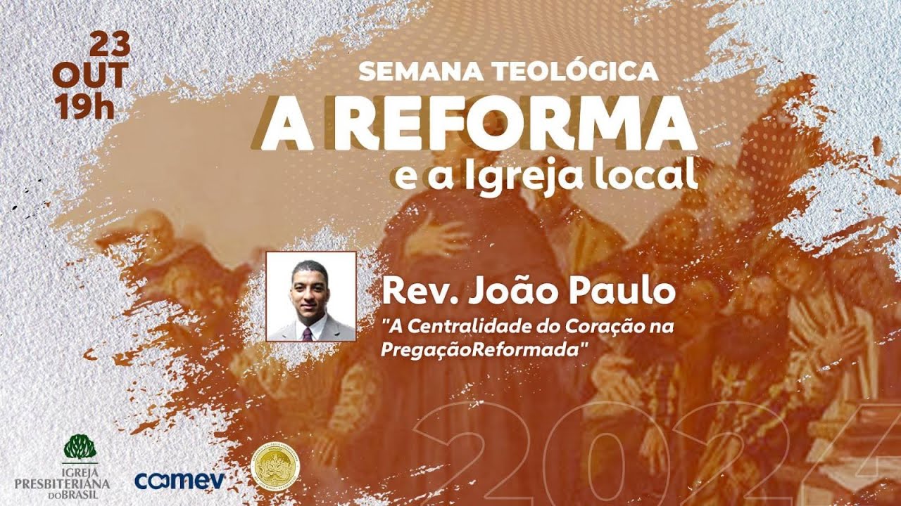 A Centralidade do Coração na Pregação Reformada - Rev. João Paulo Thomaz de Aquino