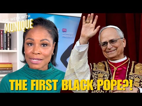 The Week With Monique | The First Black Pope?!