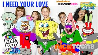 KIDZ BOP Kids &amp; SPONGEBOB SQUAREPANTS - I Need Your Love (KIDZ BOP 25)
