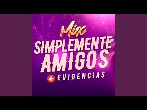 Simplemente Amigos / Evidencias (En Vivo)