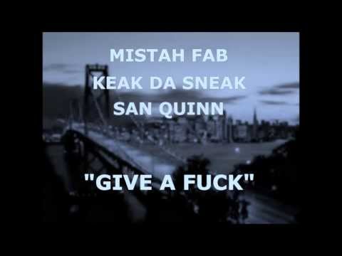 Give A Fuck feat. Mistah F.A.B, Keak Da Sneak, & San Quinn (clean version) produced by JD MAC