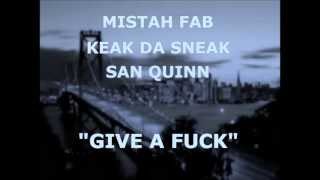 Give A Fuck feat. Mistah F.A.B, Keak Da Sneak, & San Quinn (clean version) produced by JD MAC