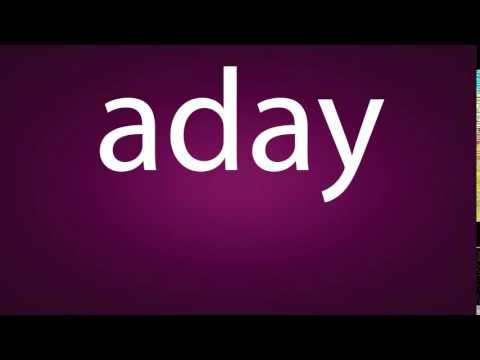 How to pronounce aday