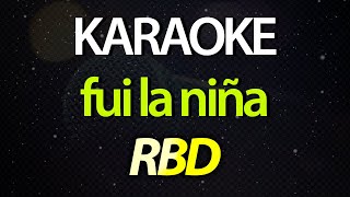 FUI LA NIÑA (Karaoke Instrumental Version) - RBD / REBELDE