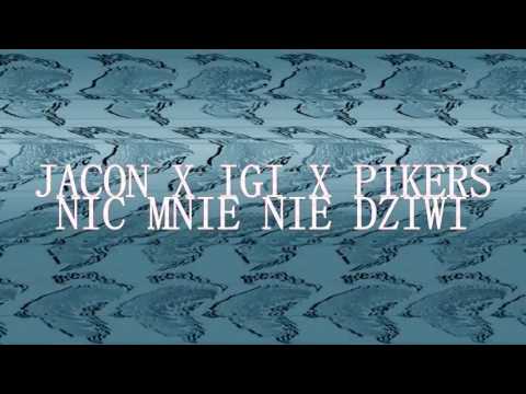 JACON x IGI x PIKERS - NIC MNIE NIE DZIWI