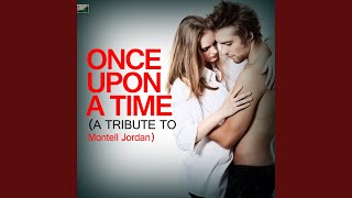 Once Upon a Time (A Tribute to Montell Jordan)