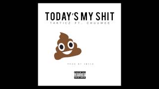 Takticz Ft. Chuuwee - Today's My Shit (Prod by Sbvce)