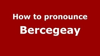 How to pronounce Bercegeay