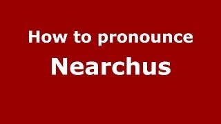 How to pronounce Nearchus