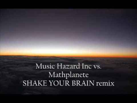 MUSIC HAZARD INC vs. MATHPLANETE - SHAKE YOUR BRAIN remix