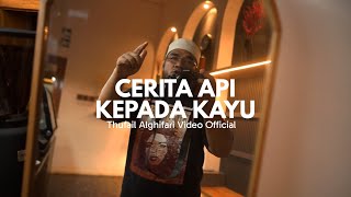 Download lagu Thufail Alghifari - Cerita Api Kepada Kayu (Video ) mp3