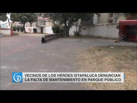 Vecinos de Los Héroes, #Ixtapaluca denuncian la falta de mantenimiento en parque público