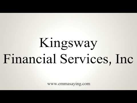How to Pronounce Kingsway Financial Services, Inc