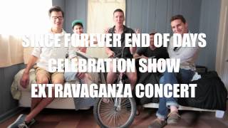 SINCE FOREVER END OF DAYS SHOW EXTRAVAGANZA CONCERT
