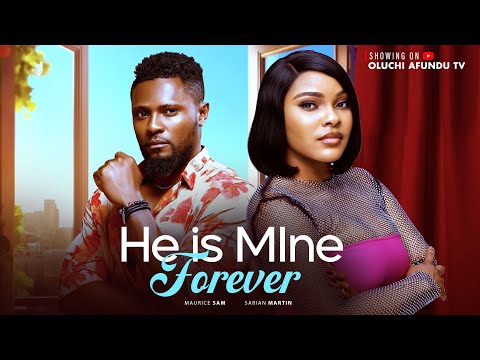 HE IS MINE - MAURICE SAM, SARIAN MARTIN (LATEST NOLLYWOOD MOVIE 2025)